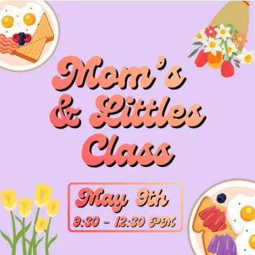 Moms & Little’s Class (May 9th)