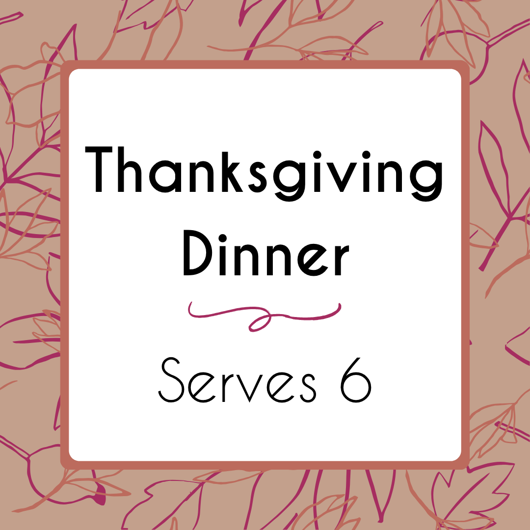 Thanksgiving Dinner for 6