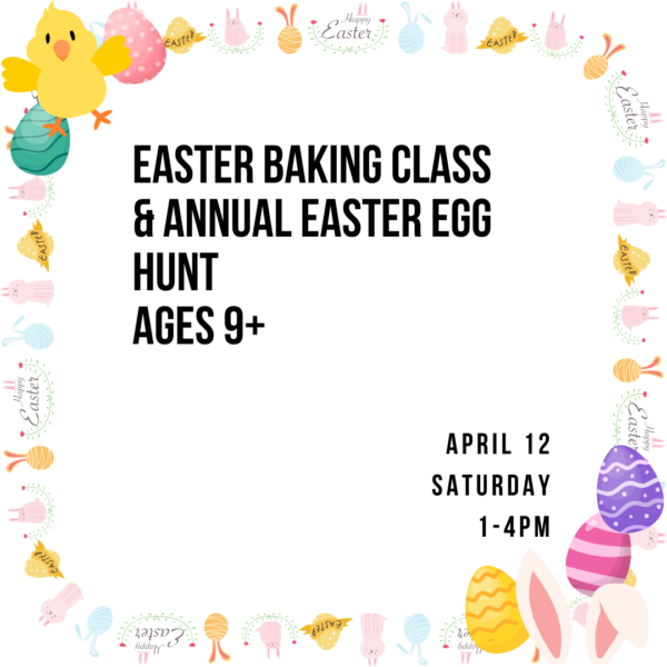 APR 12 Ages 9+ Annual Easter Baking Class and Easter Egg Hunt